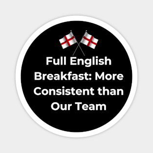 Euro 2024 - Full English Breakfast More Consistent than Our Team - 2 England Flag Magnet